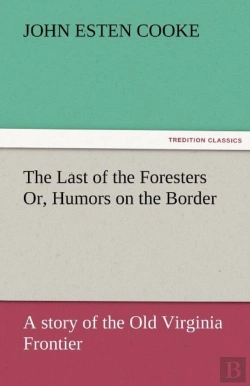 Bertrand.pt - The Last Of The Foresters Or, Humors On The Border