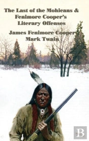 The Last Of The Mohicans & Fenimore Cooper'S Literary Offenses
