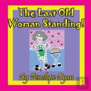 The Last Old Woman Standing!