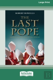 The Last Pope: Francis And The Fall Of T