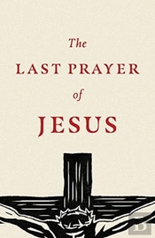 The Last Prayer Of Jesus (25â€“Pack)
