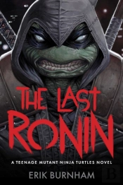 The Last Ronin: A Teenage Mutant Ninja Turtles Novel