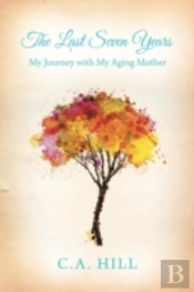The Last Seven Years: My Journey With My