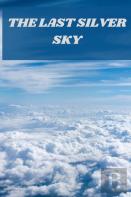 The Last Silver Sky