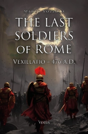 The Last Soldiers Of Rome: Vexillatio, 476 A.D.