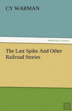 Bertrand.pt - The Last Spike And Other Railroad Stories