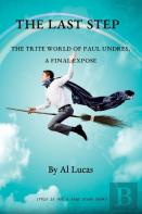 The Last Step - The Trite World Of Paul Undres - A Final Expose