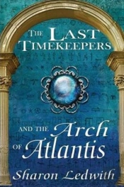 The Last Timekeepers And The Arch Of Atlantis