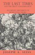 The Last Times And The Great Consummation - An Earnest Discussion Of Momentous Themes
