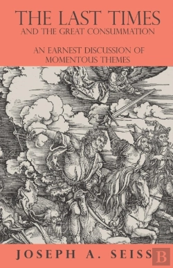 Bertrand.pt - The Last Times And The Great Consummation - An Earnest Discussion Of Momentous Themes