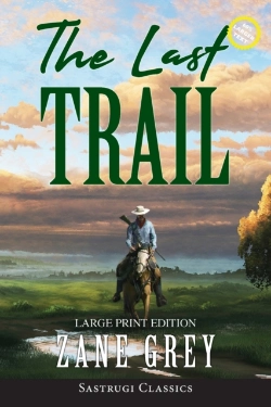 Bertrand.pt - The Last Trail (Annotated, Large Print)