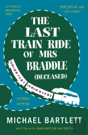 The Last Train Ride Of Mrs Braddle (Deceased)