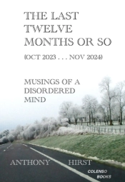 The Last Twelve Months Or So (Oct 2023 . . . Nov 2024)