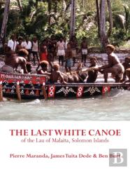 The Last White Canoe Of The Lau Of Malaita, Solomon Islands