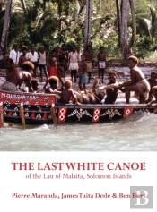 The Last White Canoe Of The Lau Of Malaita, Solomon Islands