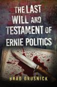 The Last Will And Testament Of Ernie Politics