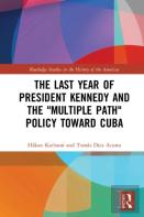 The Last Year Of President Kennedy And The ''Multiple Path'' Policy Toward Cuba