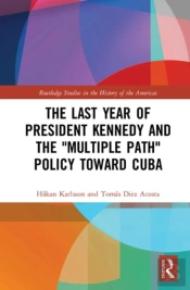 The Last Year Of President Kennedy And The 'Multiple Path' Policy Toward Cuba