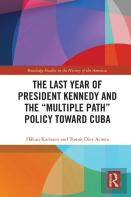 The Last Year Of President Kennedy And The ''Multiple Path'' Policy Toward Cuba