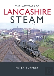 The Last Years Of Lancashire Steam