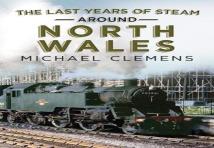 The Last Years Of Steam Around North Wales