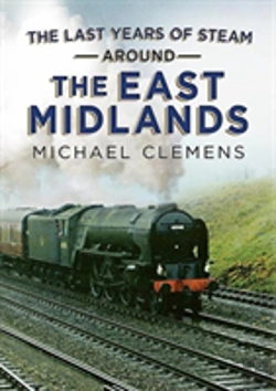 Bertrand.pt - The Last Years Of Steam Around The East Midlands