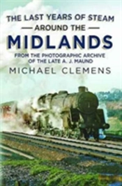 The Last Years Of Steam Around The Midlands