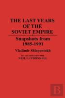 The Last Years Of The Soviet Empire
