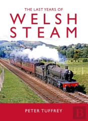 The Last Years Of Welsh Steam