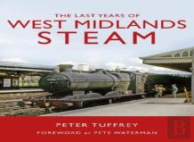 The Last Years Of West Midlands Steam