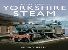 The Last Years Of Yorkshire Steam