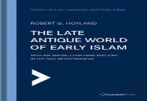 The Late Antique World Of Early Islam