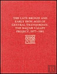 The Late Bronze Age And Early Iron Ages Of Central Transjordan
