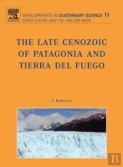 Bertrand.pt - The Late Cenozoic Of Patagonia And Tierra Del Fuego