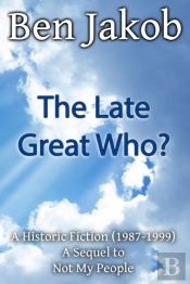 The Late Great Who : A Historic Fiction
