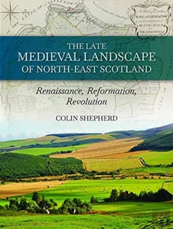Bertrand.pt - The Late Medieval Landscape Of North-East Scotland