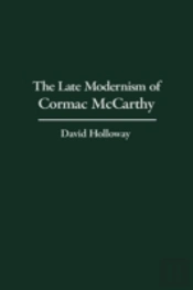 The Late Modernism Of Cormac Mccarthy