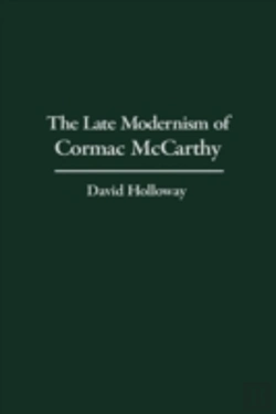 Bertrand.pt - The Late Modernism Of Cormac Mccarthy