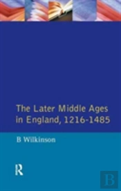 The Later Middle Ages In England 1216 - 1485