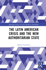 The Latin American Crisis And The New Authoritarian State