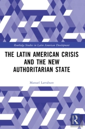 The Latin American Crisis And The New Authoritarian State