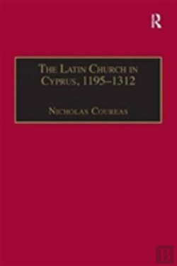 Bertrand.pt - The Latin Church In Cyprus, 1195â€“1312