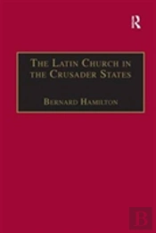 The Latin Church In The Crusader States