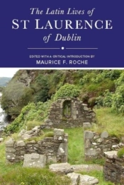 The Latin Lives Of St Laurence Of Dublin