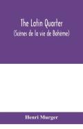 The Latin Quarter (Scenes De La Vie De Boheme)