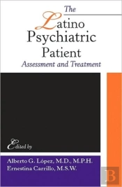 The Latino Psychiatric Patient: Assessment And Treatment