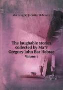 The Laughable Stories Collected By MâR Gregory John Bar Hebrae Volume 1