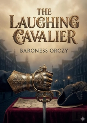 The Laughing Cavalier - By Baroness Orczy