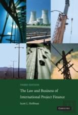 The Law And Business Of International Project Finance