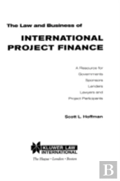 The Law And Business Of International Project Finance